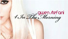  Music : Gwen Stefany - 4 in the morning